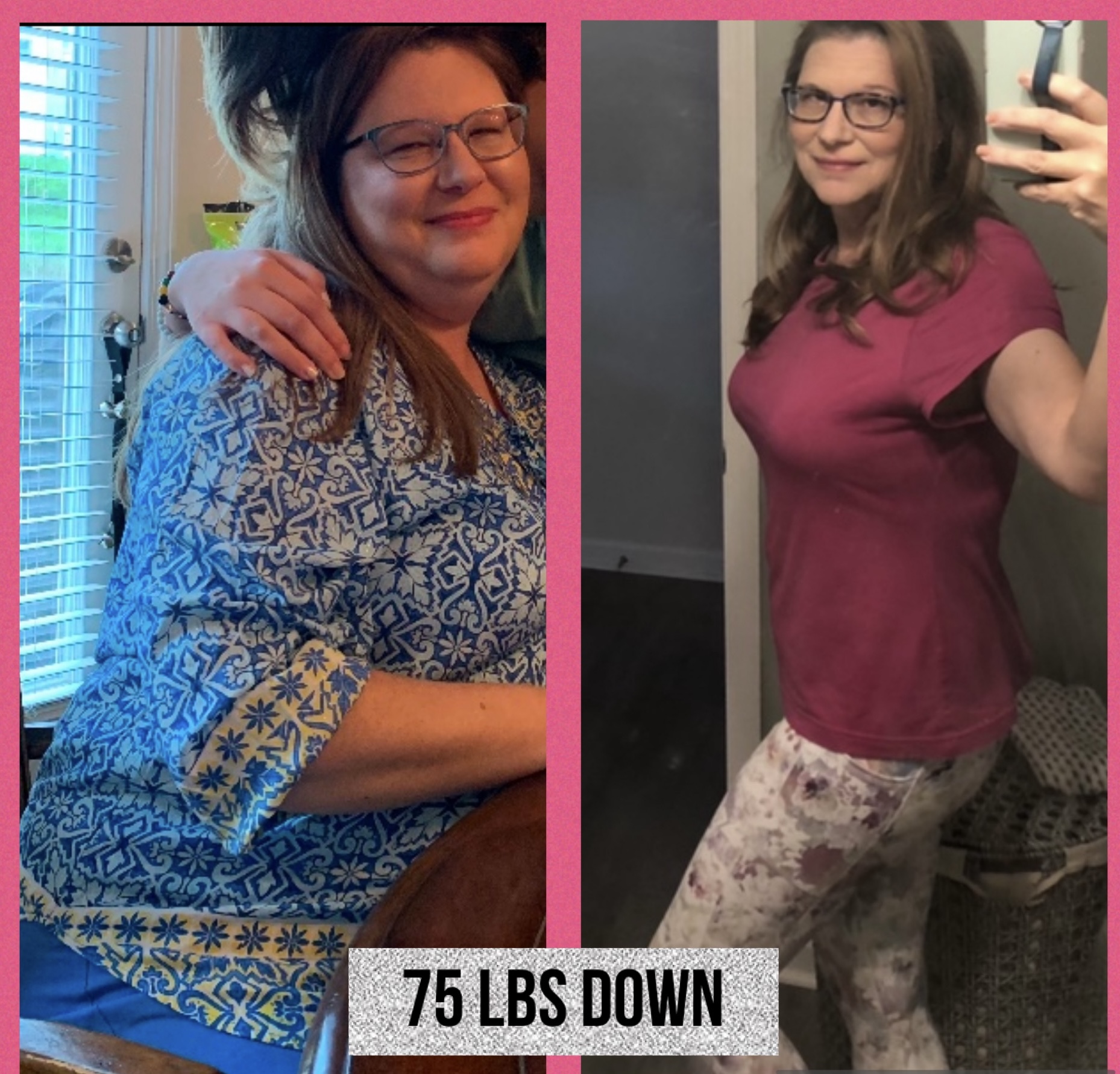 Side-by-side photos of a woman before and after weight loss, smiling, wearing glasses, with a pink border and text '75 LBS DOWN'.